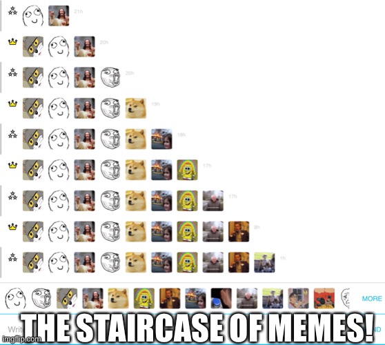 ROFL | THE STAIRCASE OF MEMES! | image tagged in lol,oop,xd,staircase of memes | made w/ Imgflip meme maker