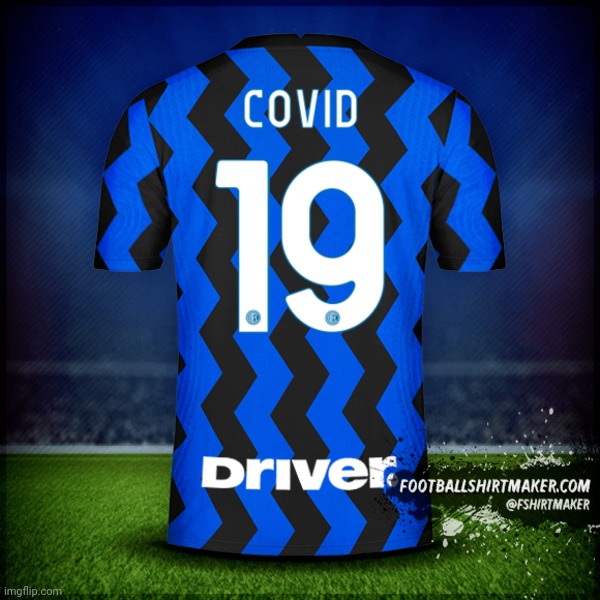 Maglia Inter 2020-2021 con il nummero 19: COVID. | image tagged in memes,sars,covid,covid-19,coronavirus,inter | made w/ Imgflip meme maker