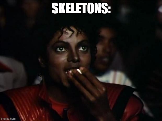 Michael Jackson Popcorn Meme | SKELETONS: | image tagged in memes,michael jackson popcorn | made w/ Imgflip meme maker