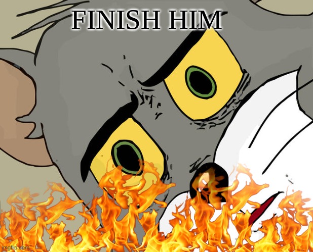 FINISH HIM | made w/ Imgflip meme maker