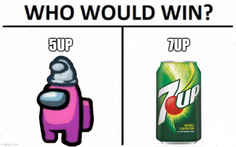 5up vs 7up | 5UP; 7UP | image tagged in memes,who would win | made w/ Imgflip meme maker