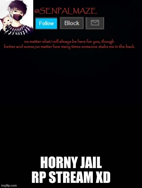 babys temp for maze | HORNY JAIL RP STREAM XD | image tagged in babys temp for maze | made w/ Imgflip meme maker
