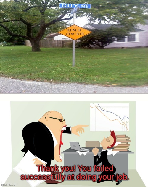 Dead end sign upside down | image tagged in thank you you failed successfully at doing your job,upside down,memes,you had one job,signs,meme | made w/ Imgflip meme maker