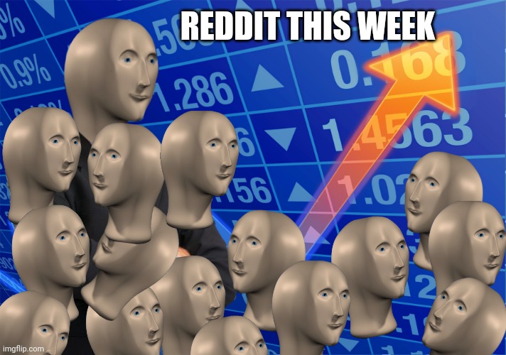 gaem stahp | REDDIT THIS WEEK | image tagged in stonks without stonks | made w/ Imgflip meme maker