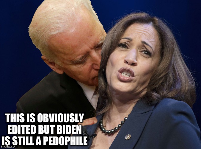 Biden sniffing Kamala Harris | THIS IS OBVIOUSLY EDITED BUT BIDEN IS STILL A PEDOPHILE | image tagged in biden sniffing kamala harris | made w/ Imgflip meme maker