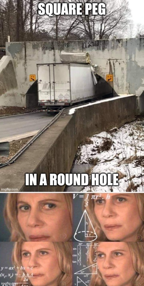 Truck Driver fail | image tagged in math lady/confused lady | made w/ Imgflip meme maker