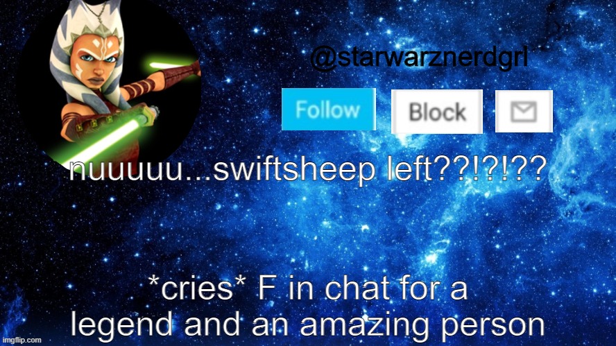 nuuuuu...swiftsheep left??!?!?? *cries* F in chat for a legend and an amazing person | image tagged in starwarznerdgrl's announcement template | made w/ Imgflip meme maker