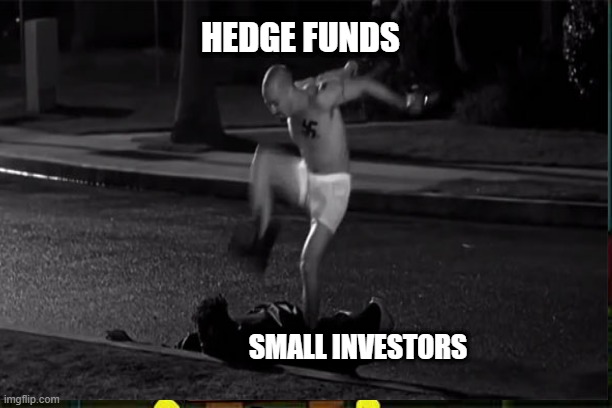 Hedge fund babysitter |  HEDGE FUNDS; SMALL INVESTORS | image tagged in memes,funny,wall street,invest,reddit | made w/ Imgflip meme maker