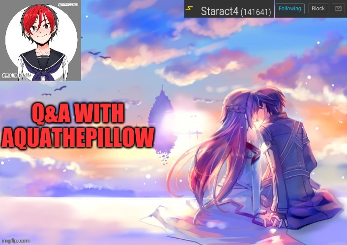 Q&A WITH AQUATHEPILLOW | image tagged in starkugo trap sailor sword art online announcement trmplate | made w/ Imgflip meme maker