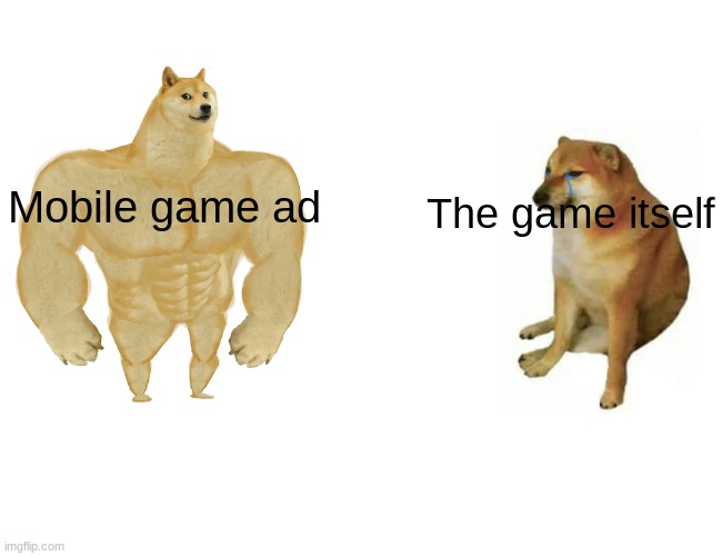 Buff Doge vs. Cheems | Mobile game ad; The game itself | image tagged in memes,buff doge vs cheems | made w/ Imgflip meme maker