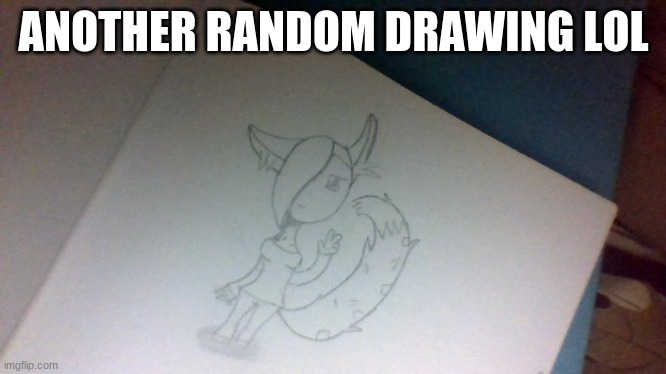 it sucks ;-; | ANOTHER RANDOM DRAWING LOL | made w/ Imgflip meme maker