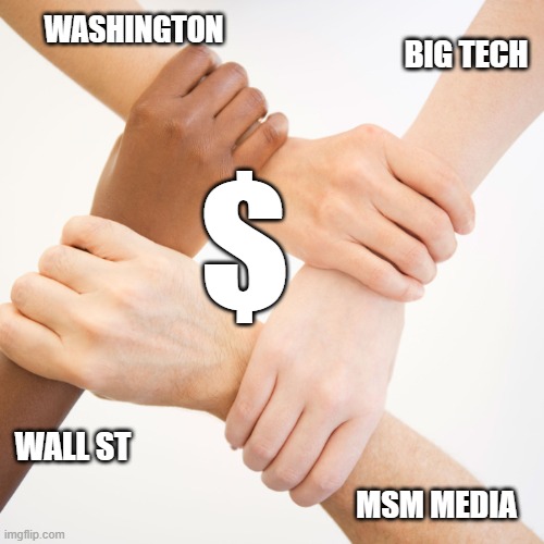 Four hands | WASHINGTON; BIG TECH; $; WALL ST; MSM MEDIA | image tagged in four hands | made w/ Imgflip meme maker