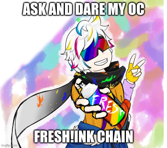 ask and dare Fresh!Ink Chain (my oc) | ASK AND DARE MY OC; FRESH!INK CHAIN | made w/ Imgflip meme maker