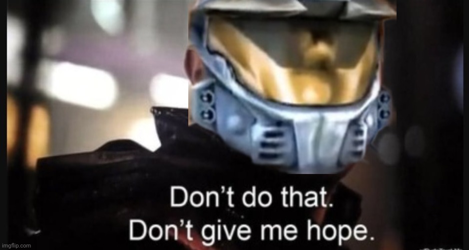 Hawkeye ''don't give me hope'' | image tagged in hawkeye ''don't give me hope'' | made w/ Imgflip meme maker