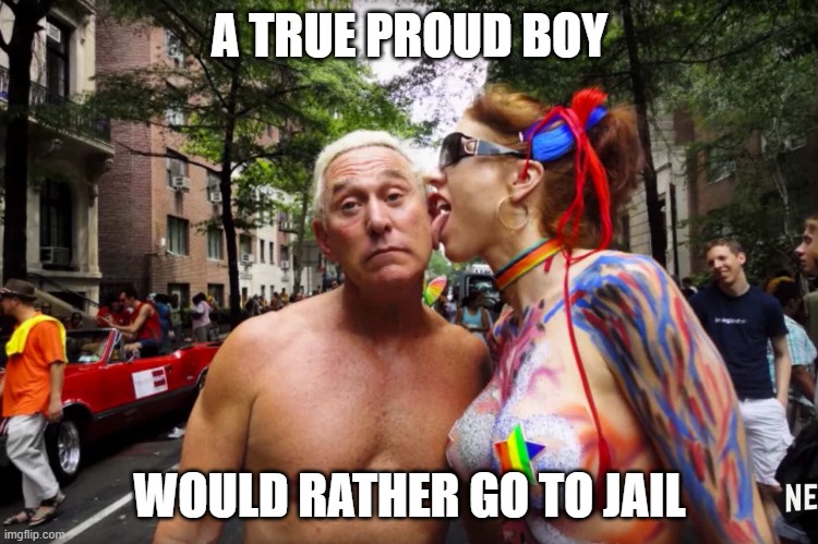 A TRUE PROUD BOY WOULD RATHER GO TO JAIL | made w/ Imgflip meme maker
