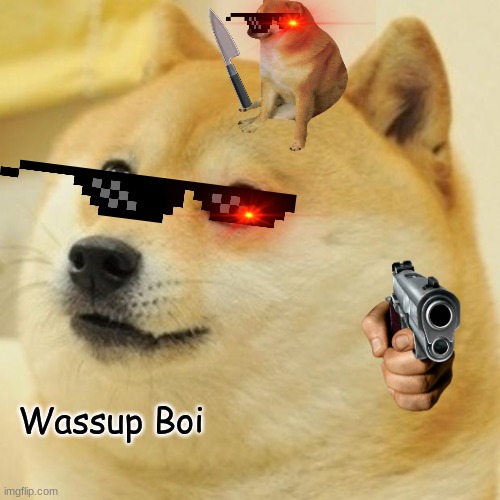 Doge | Wassup Boi | image tagged in memes,doge | made w/ Imgflip meme maker