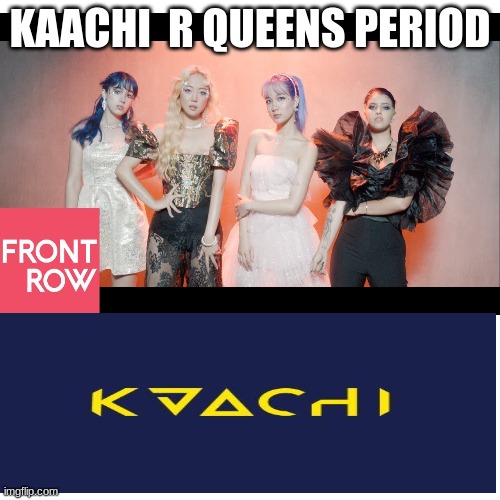 kaachi | KAACHI  R QUEENS PERIOD | image tagged in kaachi,photo magic,your turn | made w/ Imgflip meme maker