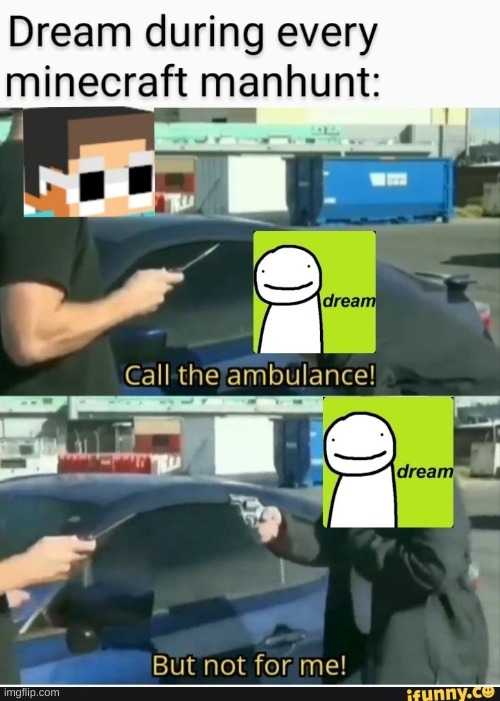Dream is better that that dumb george cuz george is missing | image tagged in dream is better that that dumb george cuz george is missing | made w/ Imgflip meme maker