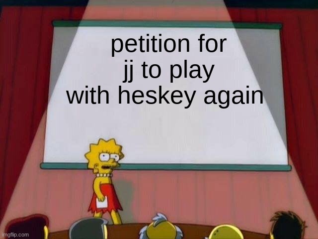 Lisa Simpson's Presentation | petition for jj to play with heskey again | image tagged in lisa simpson's presentation | made w/ Imgflip meme maker
