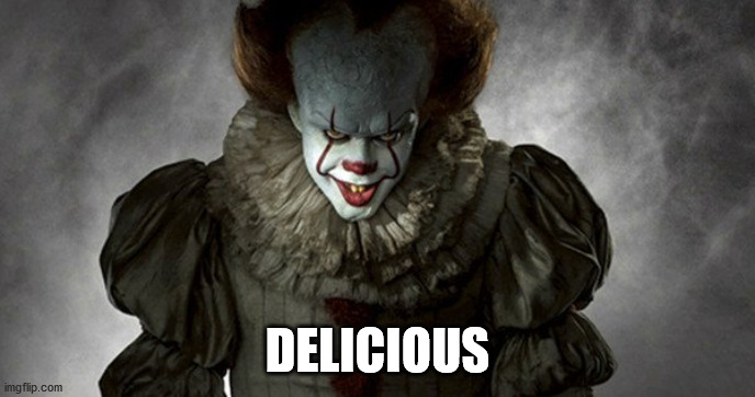 Pennywise Delicious | DELICIOUS | image tagged in pennywise delicious | made w/ Imgflip meme maker