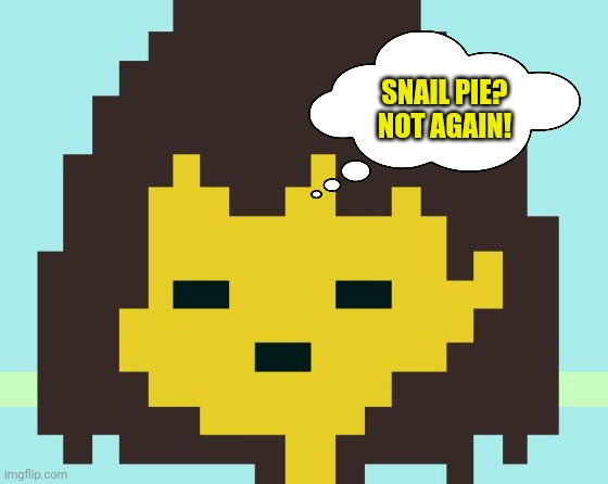 Every dang night! | SNAIL PIE? NOT AGAIN! | image tagged in frisk's face,pie,snail,undertale | made w/ Imgflip meme maker