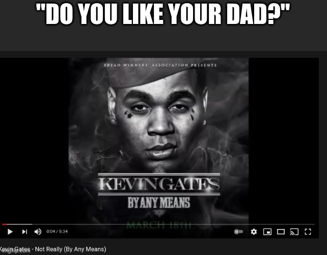 "DO YOU LIKE YOUR DAD?" | image tagged in w h e e z e | made w/ Imgflip meme maker