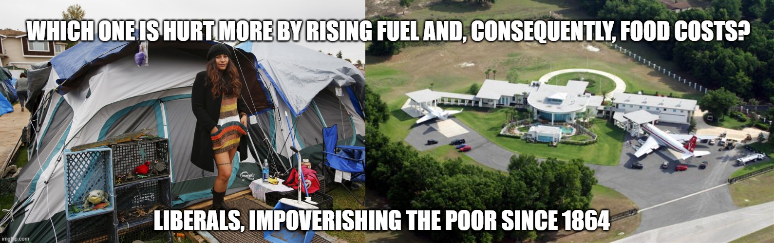 There's only one consequence to a liberal policy | WHICH ONE IS HURT MORE BY RISING FUEL AND, CONSEQUENTLY, FOOD COSTS? LIBERALS, IMPOVERISHING THE POOR SINCE 1864 | image tagged in democrats kill,libtard logic,liberal logic,bidens america | made w/ Imgflip meme maker