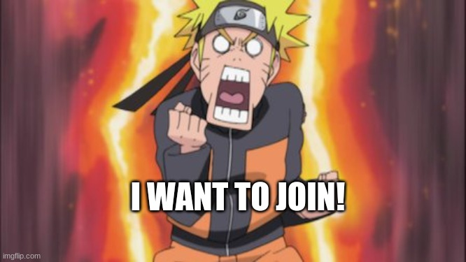 I WANT TO JOIN! | made w/ Imgflip meme maker