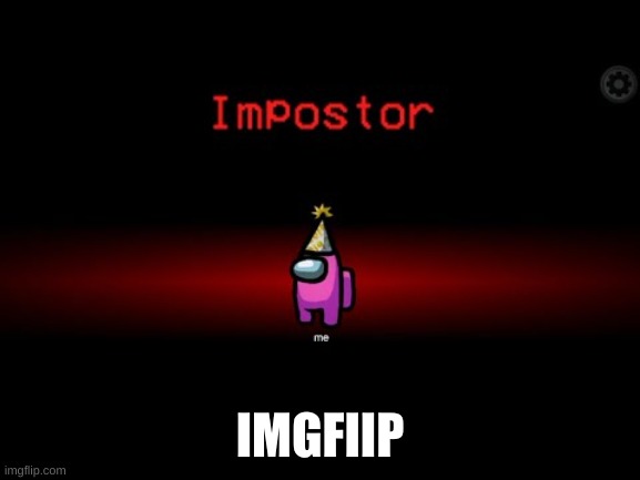 Impostor | IMGFIIP | image tagged in impostor | made w/ Imgflip meme maker