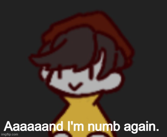 lmao | Aaaaaand I'm numb again. | image tagged in oh god- oh no- | made w/ Imgflip meme maker