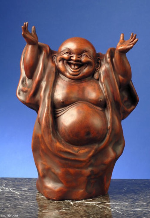 Laughing Buddha | image tagged in laughing buddha | made w/ Imgflip meme maker
