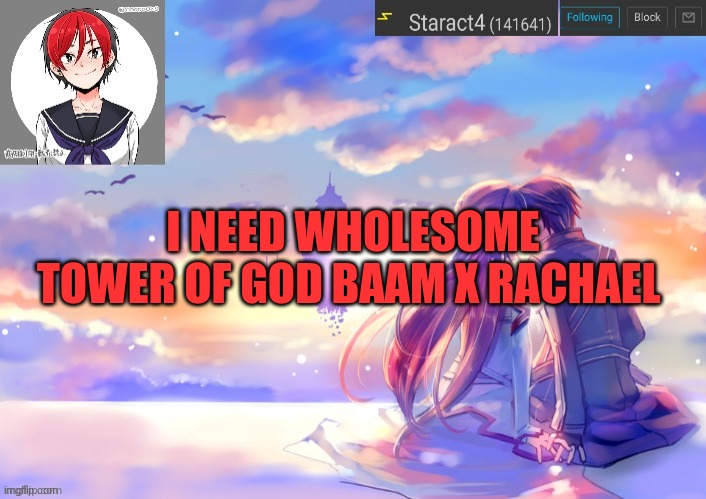 I NEED WHOLESOME TOWER OF GOD BAAM X RACHAEL | image tagged in starkugo trap sailor sword art online announcement trmplate | made w/ Imgflip meme maker
