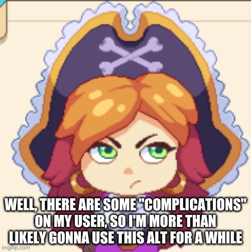 It's m e | WELL, THERE ARE SOME "COMPLICATIONS" ON MY USER, SO I'M MORE THAN LIKELY GONNA USE THIS ALT FOR A WHILE | image tagged in eve tf | made w/ Imgflip meme maker