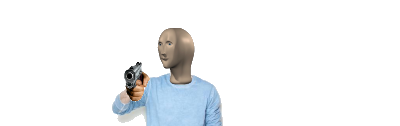 High Quality Meme man with gun Blank Meme Template