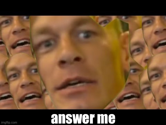 Are you sure about that | answer me | image tagged in are you sure about that | made w/ Imgflip meme maker