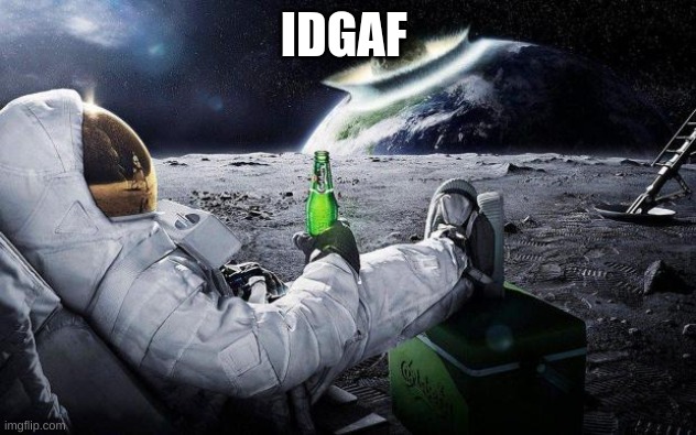 yep i dont care | IDGAF | image tagged in yep i dont care | made w/ Imgflip meme maker