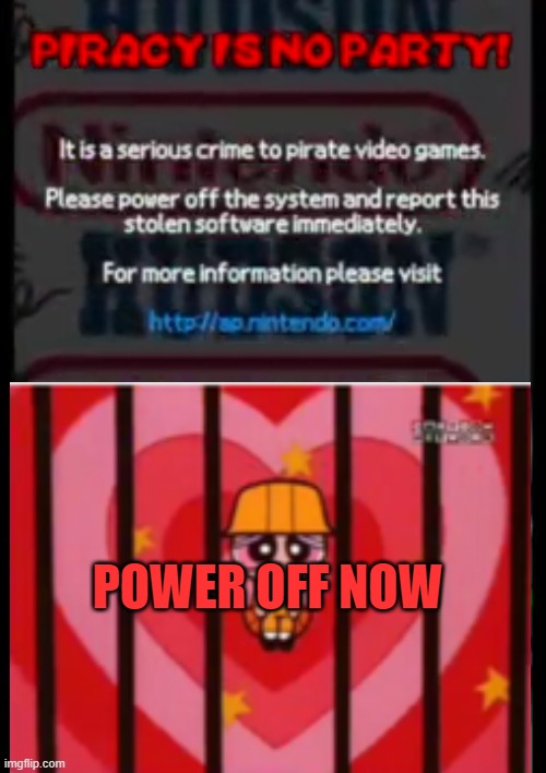 Blossom Party DS Anti-Piracy Screen | POWER OFF NOW | made w/ Imgflip meme maker