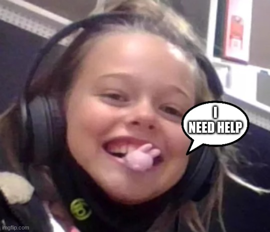 help | I NEED HELP | image tagged in help | made w/ Imgflip meme maker
