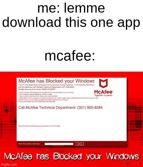 mcafee gives out fake alerts |  me: lemme download this one app; mcafee: | image tagged in idk,bruh | made w/ Imgflip meme maker