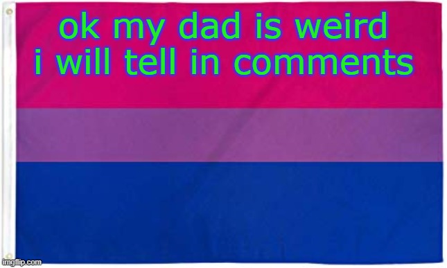 Bisexual Flag | ok my dad is weird i will tell in comments | image tagged in bisexual flag | made w/ Imgflip meme maker