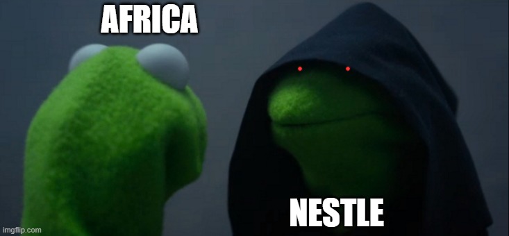 Evil Kermit Meme | AFRICA; NESTLE | image tagged in memes,evil kermit,AfricaMemes | made w/ Imgflip meme maker