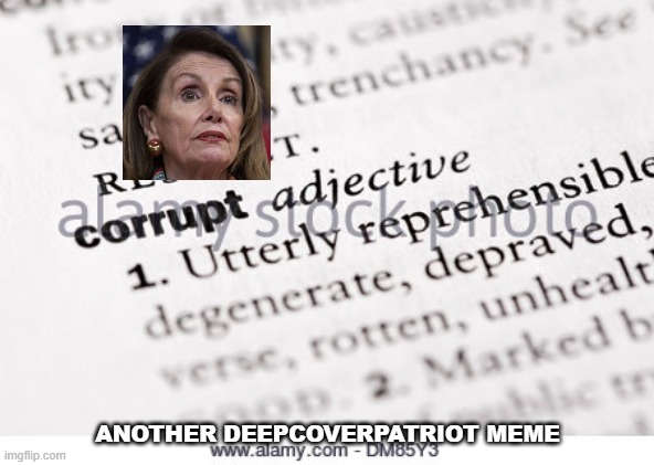 Corrupt Pelosi | ANOTHER DEEPCOVERPATRIOT MEME | image tagged in dictionary corrupt | made w/ Imgflip meme maker