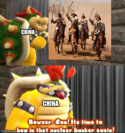 Bowser getting in the bunker | CHINA; CHINA | image tagged in bowser getting in the bunker | made w/ Imgflip meme maker