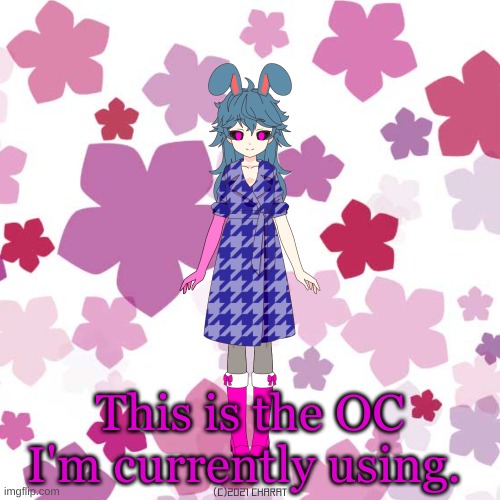 This is the OC I'm currently using. | made w/ Imgflip meme maker