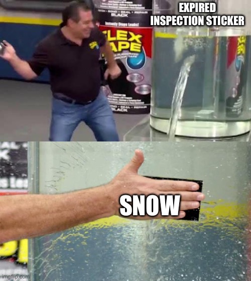 Life in NY | EXPIRED INSPECTION STICKER; SNOW | image tagged in flex tape | made w/ Imgflip meme maker