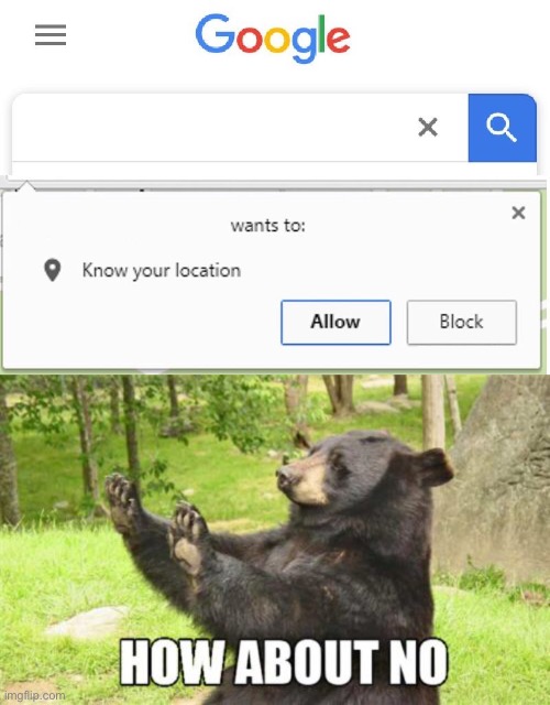 LOL | image tagged in wants to know your location,memes,how about no bear | made w/ Imgflip meme maker