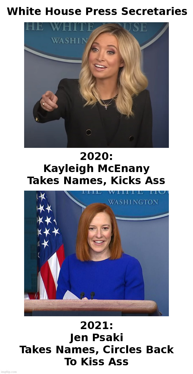 White House Press Secretaries: Then and Now | image tagged in kayleigh mcenany,kickass,press secretary,jen psaki,kiss,ass | made w/ Imgflip meme maker