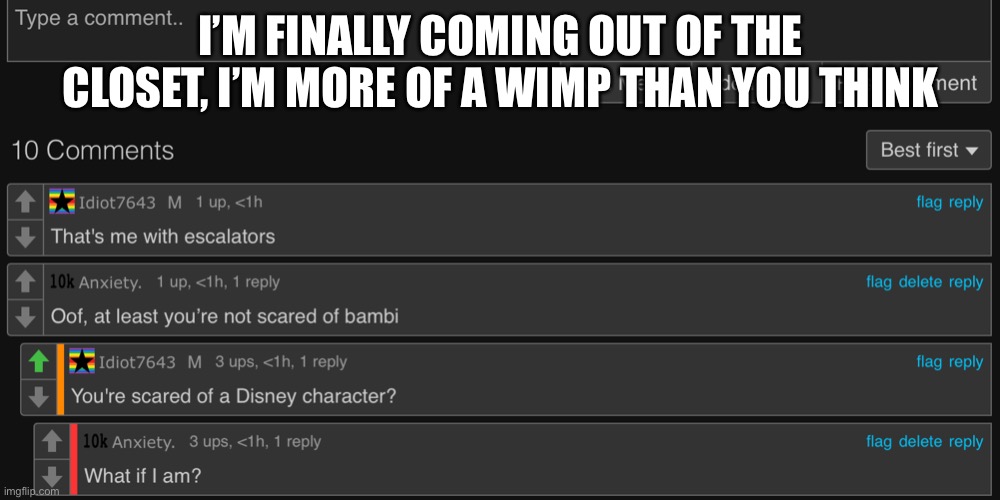 Don’t judge me lmao | I’M FINALLY COMING OUT OF THE CLOSET, I’M MORE OF A WIMP THAN YOU THINK | made w/ Imgflip meme maker