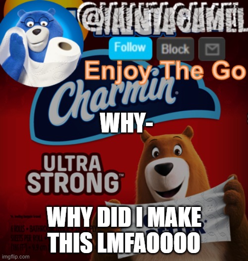 iaintacamel | WHY-; WHY DID I MAKE THIS LMFAOOOO | image tagged in iaintacamel | made w/ Imgflip meme maker