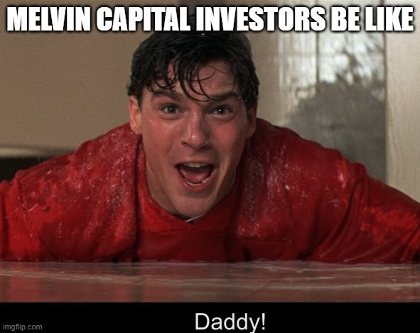 Melvin Capital investors be like | MELVIN CAPITAL INVESTORS BE LIKE | image tagged in reddit,gamestop,wall street,hedge fund,goonies | made w/ Imgflip meme maker